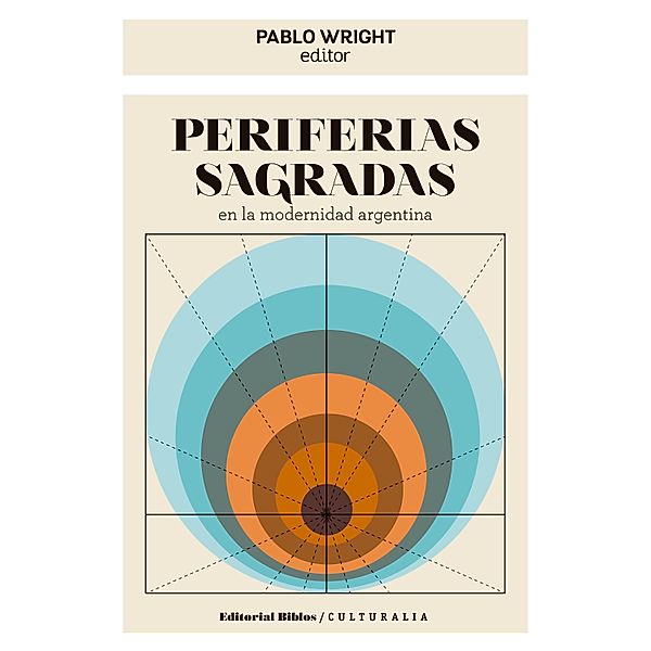 Periferias sagradas en la modernidad argentina, Pablo Wright