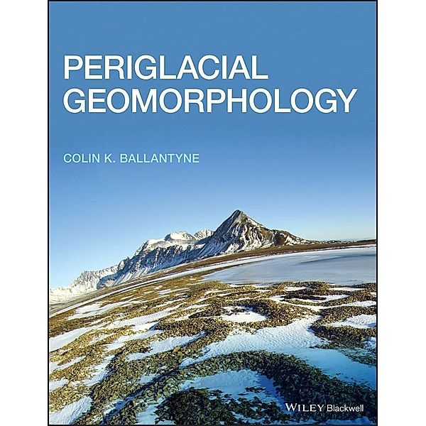Periglacial Geomorphology, Colin K. Ballantyne