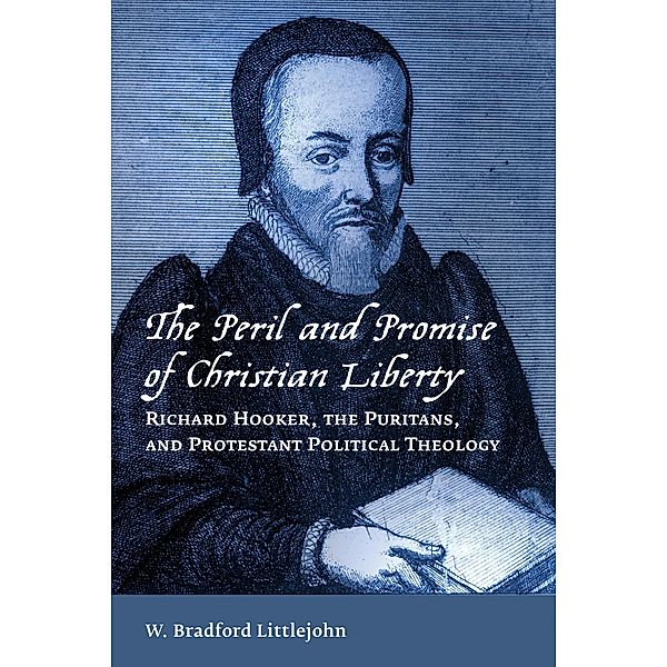 Peril and Promise of Christian Liberty, W. Bradford Littlejohn