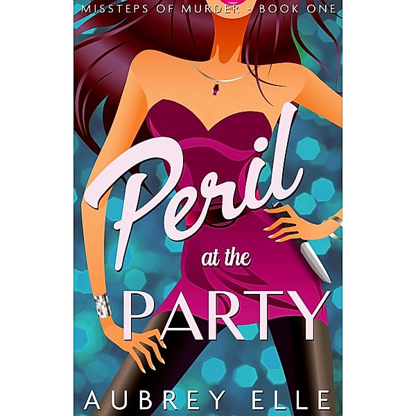 Peril at the Party (Missteps of Murder, #1) / Missteps of Murder, Aubrey Elle