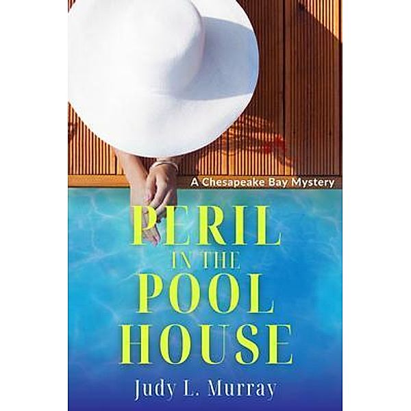 Peril in the Pool House / A Chesapeake Bay Mystery Bd.3, Judy L Murray