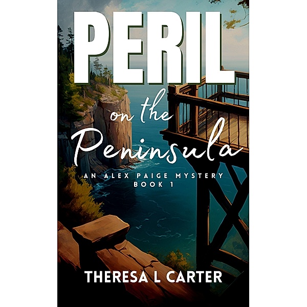 Peril on the Peninsula: An Alex Paige Travel Mystery Book 1 (Alex Paige Travel Mysteries, #1) / Alex Paige Travel Mysteries, Theresa L. Carter