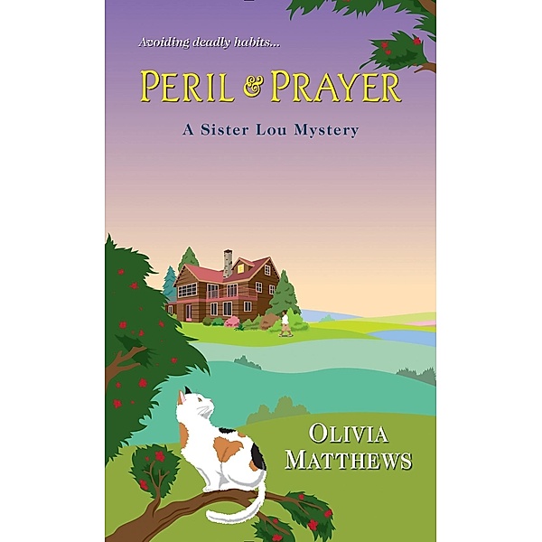 Peril & Prayer / A Sister Lou Mystery Bd.2, Olivia Matthews