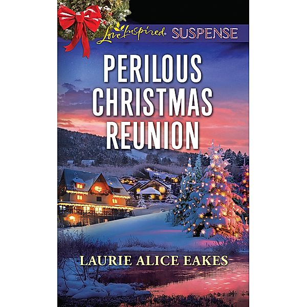 Perilous Christmas Reunion (Mills & Boon Love Inspired Suspense), Laurie Alice Eakes