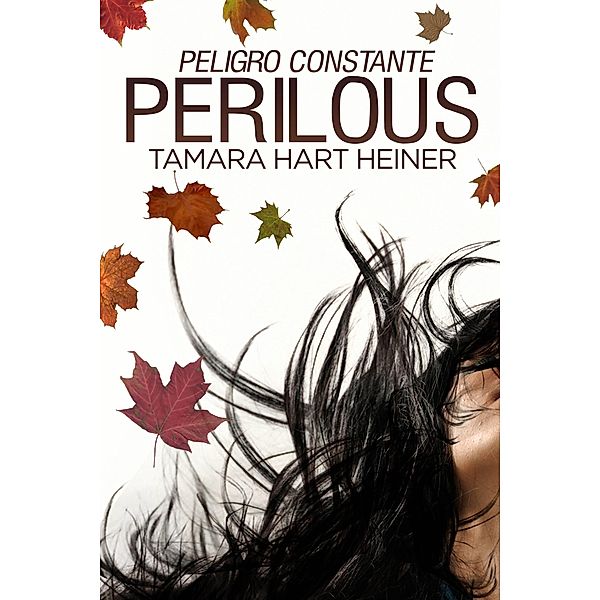 Perilous: peligro constante / Tamark Books, Tamara Hart Heiner