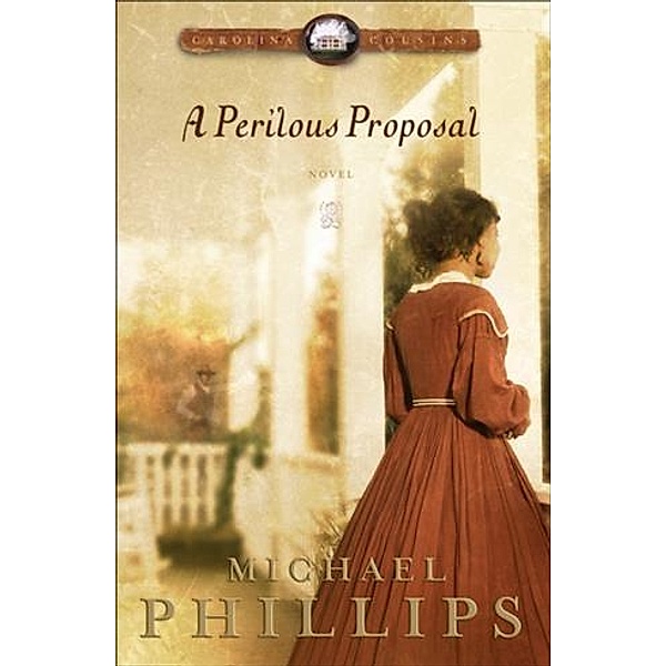 Perilous Proposal (Carolina Cousins Book #1), Michael Phillips