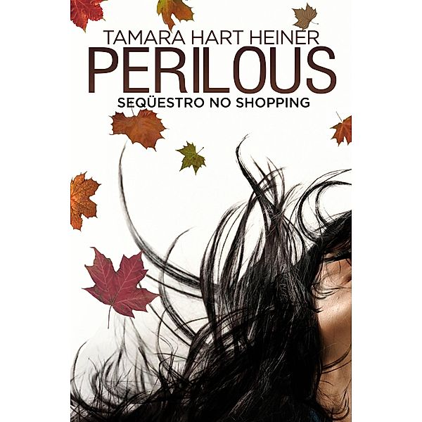 Perilous: Seqüestro no Shopping / Perilous, Tamara Hart Heiner
