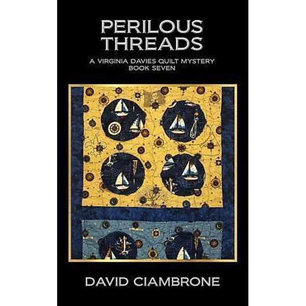 Perilous Threads / A Virginia Davies Quilt Mystery Bd.7, David Ciambrone