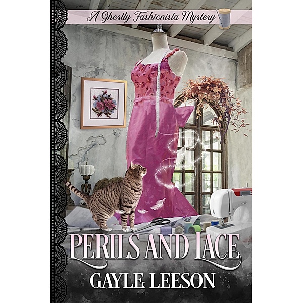 Perils and Lace (A Ghostly Fashionista Mystery, #2) / A Ghostly Fashionista Mystery, Gayle Leeson
