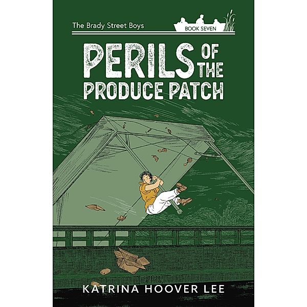 Perils of the Produce Patch (Brady Street Boys Midwest Adventure Series, #7) / Brady Street Boys Midwest Adventure Series, Katrina Lee