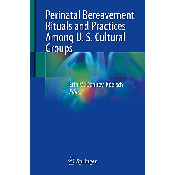 Perinatal Bereavement Rituals and Practices Among U. S. Cultural Groups