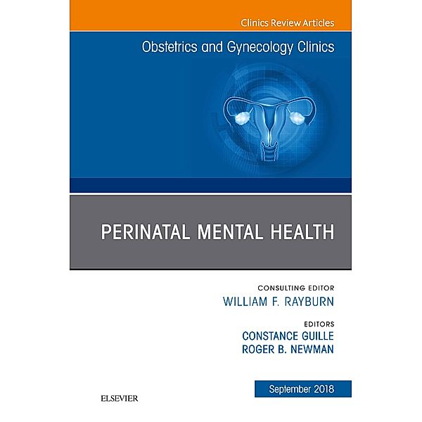 Perinatal Mental Health, An Issue of Obstetrics and Gynecology Clinics, Ebook, Constance Guille, Roger Newman