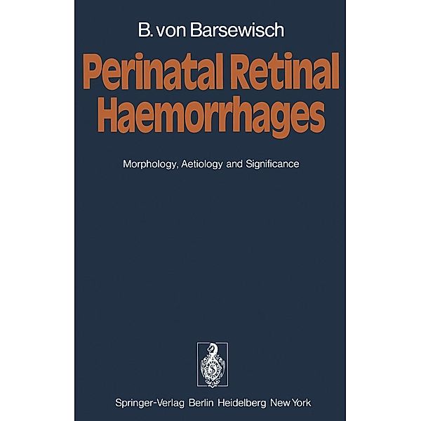 Perinatal Retinal Haemorrhages, B. von Barsewisch