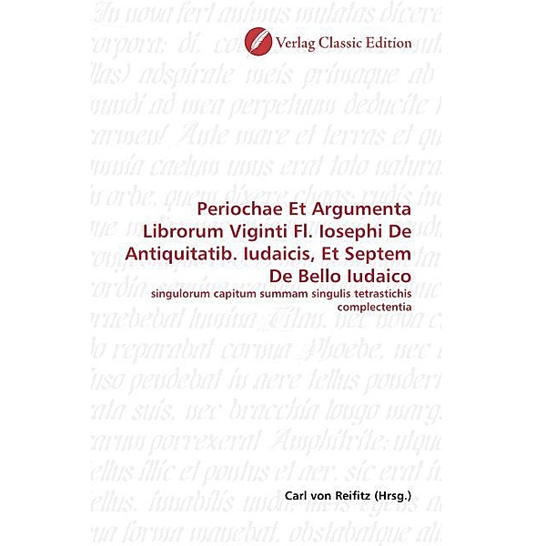 Periochae Et Argumenta Librorum Viginti Fl. Iosephi De Antiquitatib. Iudaicis, Et Septem De Bello Iudaico