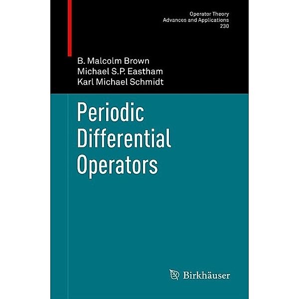 Periodic Differential Operators / Operator Theory: Advances and Applications Bd.228, B. Malcolm Brown, Michael S. P. Eastham, Karl Michael Schmidt