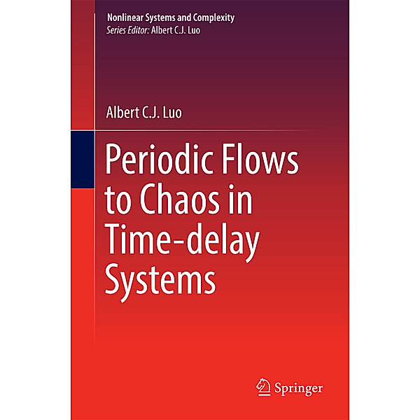 Periodic Flows to Chaos in Time-delay Systems, Albert C. J. Luo