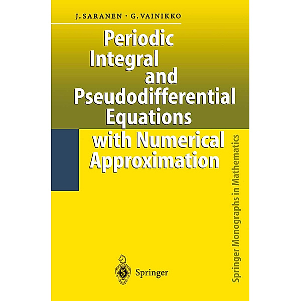 Periodic Integral and Pseudodifferential Equations with Numerical Approximation, Jukka Saranen, Gennadi Vainikko