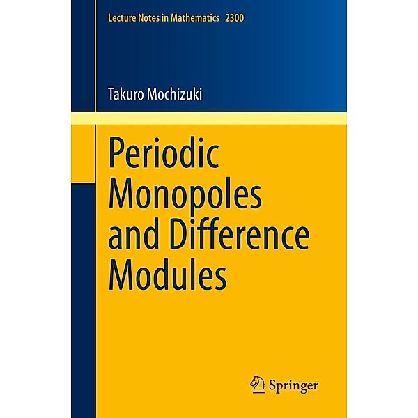 Periodic Monopoles and Difference Modules / Lecture Notes in Mathematics Bd.2300, Takuro Mochizuki