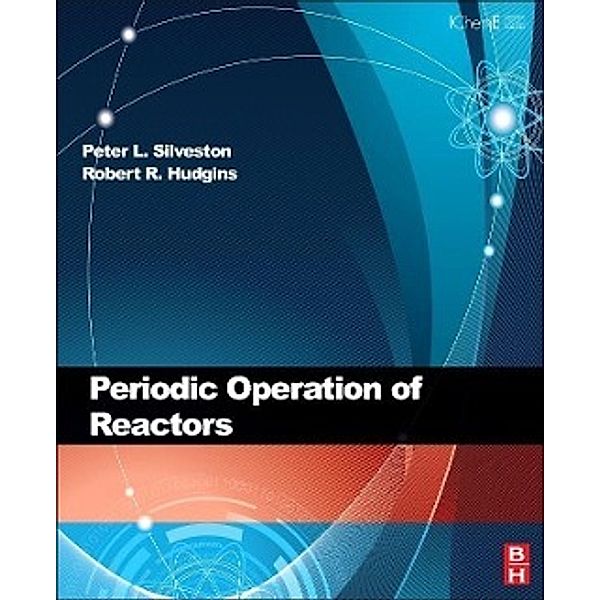 Periodic Operation of Reactors, P. L. Silveston, R. R. Hudgins