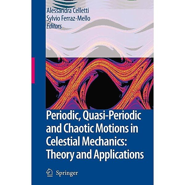 Periodic, Quasi-Periodic and Chaotic Motions in Celestial Mechanics: Theory and Applications