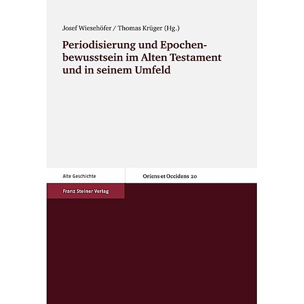 Periodisierung und Epochenbewusstsein im Alten Testament und in seinem Umfeld