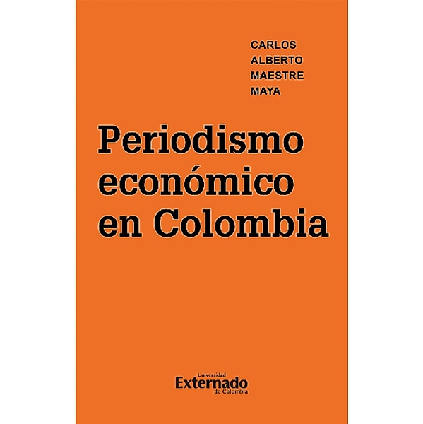 Periodismo económico en Colombia, Carlos Alberto Maestre Maya