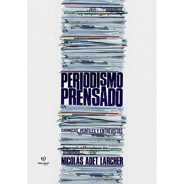 Periodismo prensado, Nicolás Adet Larcher