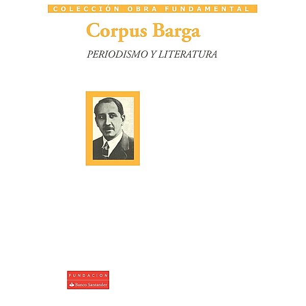 Periodismo y literatura / Colección Obra Fundamental, Corpus Barga