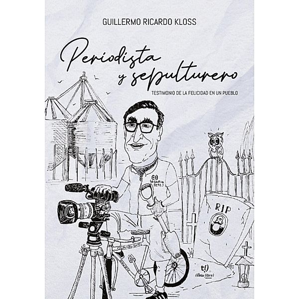 Periodista y sepulturero, Guillermo Ricardo Kloss
