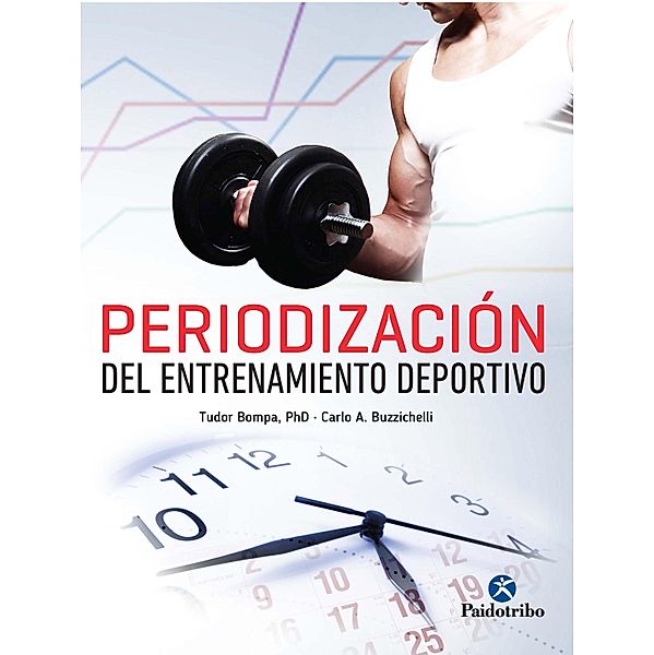 Periodización del entrenamiento deportivo / Entrenamiento Deportivo, Tudor O. Bompa, Carlo A. Buzzichelli