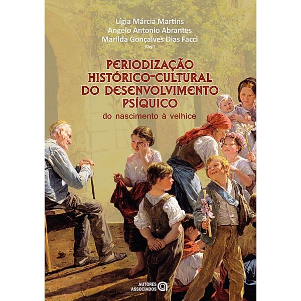 Periodização histórico-cultural do desenvolvimento psíquico, Lígia Márcia Martins, Angelo Antonio Abrantes, Marilda Gonçalves Dias Facci