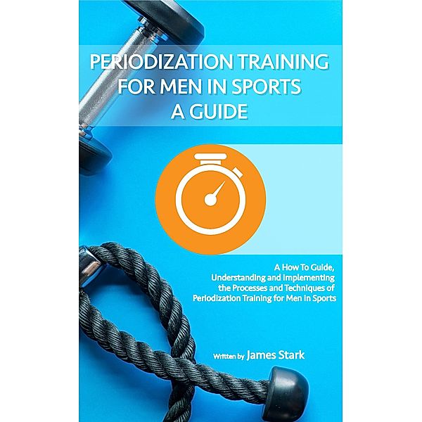 Periodization Training For Men In Sports, James Stark