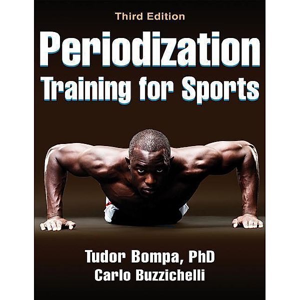 Periodization Training for Sports, Tudor O. Bompa, Carlo Buzzichelli