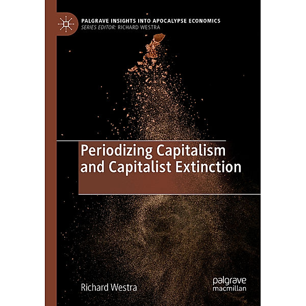 Periodizing Capitalism and Capitalist Extinction, Richard Westra
