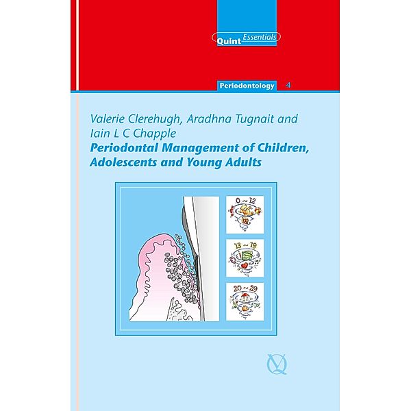 Periodontal Management of Children, Adolescents and Young Adults / QuintEssentials of Dental Practice Bd.17, Valerie Clerehugh, Aradhna Tugnait, Iain L. C. Chapple