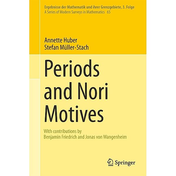 Periods and Nori Motives / Ergebnisse der Mathematik und ihrer Grenzgebiete. 3. Folge / A Series of Modern Surveys in Mathematics Bd.65, Annette Huber, Stefan Müller-Stach