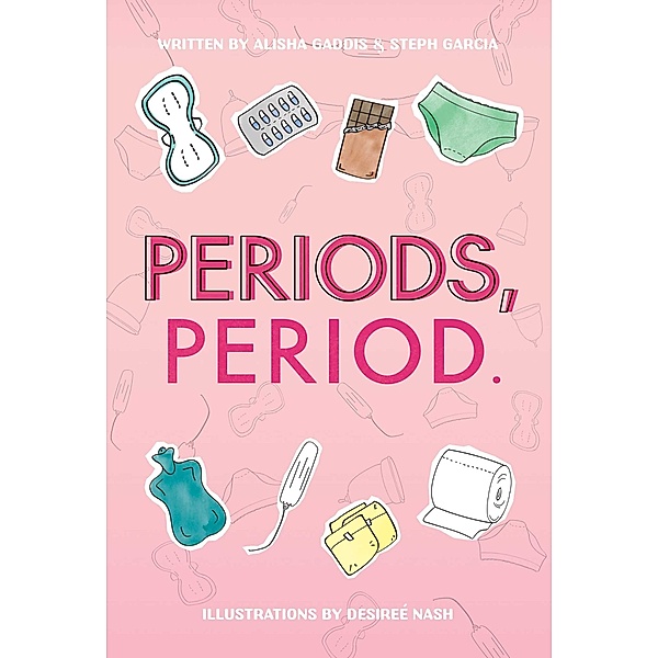 Periods, Period., Alisha Gaddis, Steph Garcia