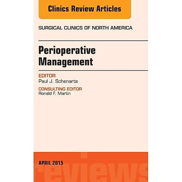 Perioperative Management, An Issue of Surgical Clinics of North America, Paul J. Schenarts