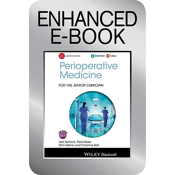 Perioperative Medicine for the Junior Clinician, Enhanced Edition, Joel Symons, Paul Myles, Rishi Mehra, Christine Ball