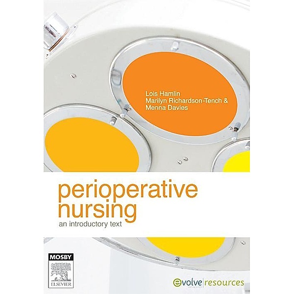 Perioperative Nursing - E-Book, Lois Hamlin, Brigid Mary Gillespie, Marilyn Richardson-Tench, Menna Davies