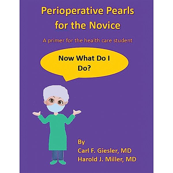 Perioperative Pearls for the Novice, Carl Giesler, Harold Miller