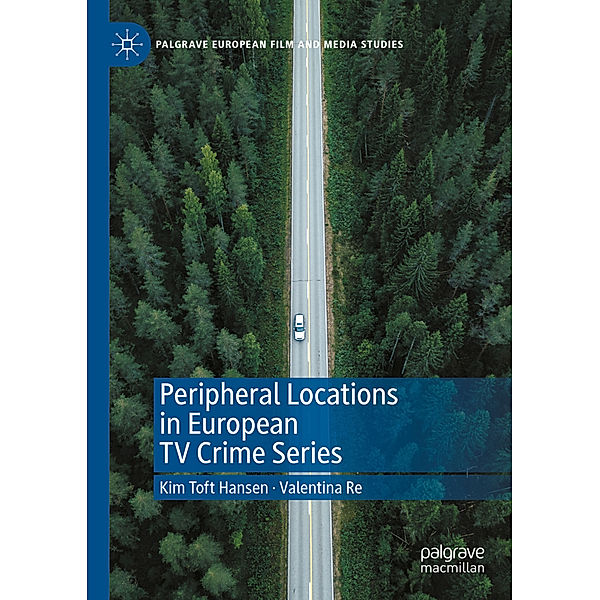 Peripheral Locations in European TV Crime Series, Kim Toft Hansen, Valentina Re