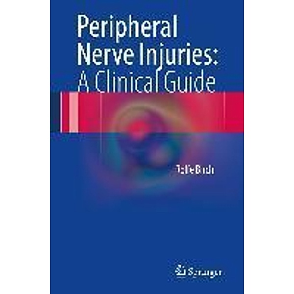 Peripheral Nerve Injuries: A Clinical Guide, Rolfe Birch