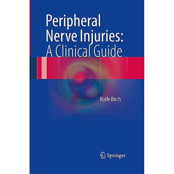 Peripheral Nerve Injuries: A Clinical Guide, Rolfe Birch