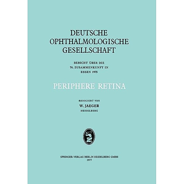 Periphere Retina / Berichte über die Zusammenkünfte der Deutschen Ophthalmologischen Gesellschaft Bd.74