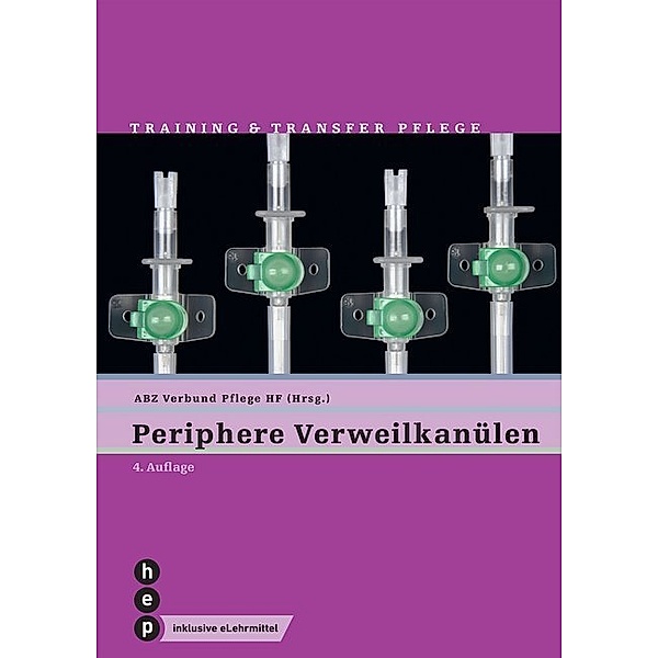 Periphere Verweilkanülen (Print inkl. eLehrmittel), ABZ Verbund Pflege HF
