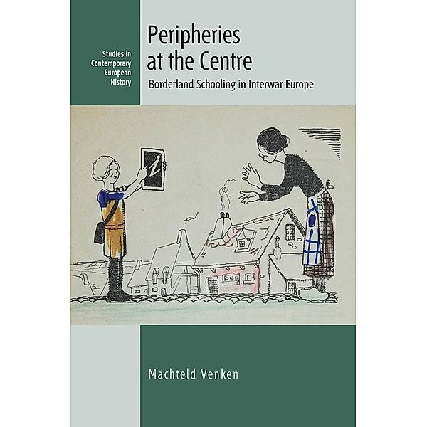 Peripheries at the Centre / Studies in Contemporary European History Bd.27, Machteld Venken
