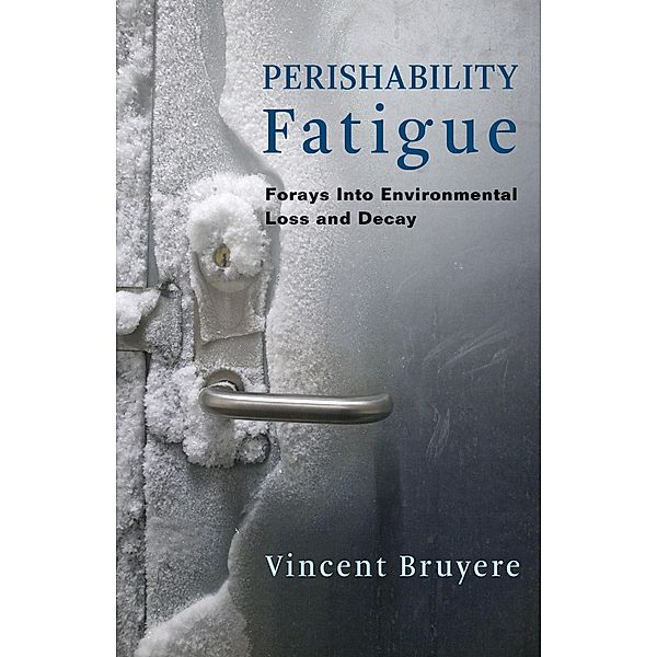 Perishability Fatigue / Critical Life Studies, Vincent Bruyere