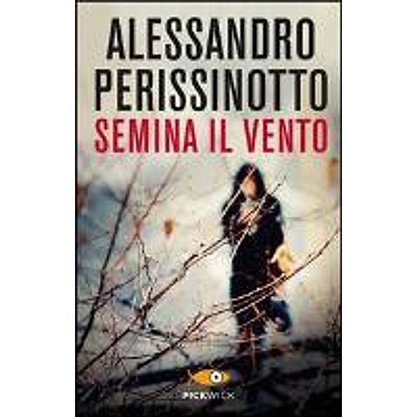 Perissinotto, A: Semina il vento, Alessandra Perissinotto