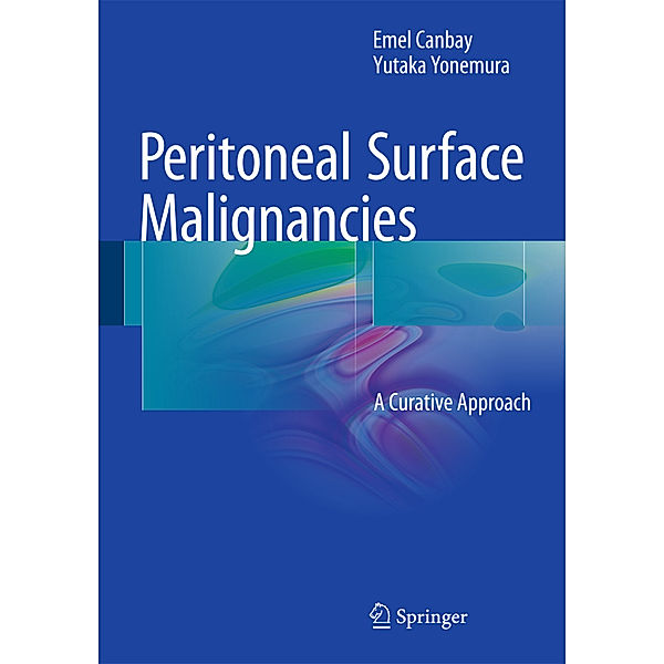 Peritoneal Surface Malignancies, Emel Canbay, Yutaka Yonemura
